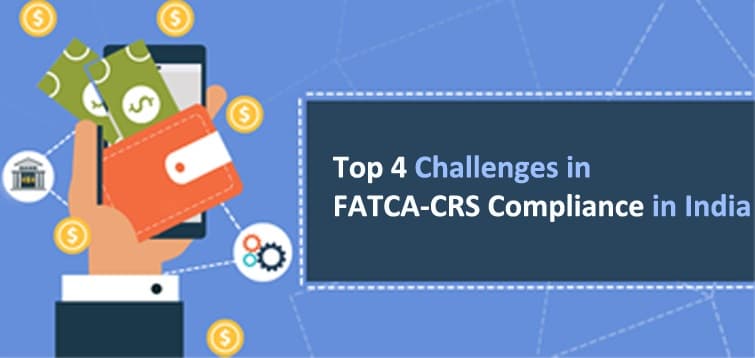 TOP 4 CHALLENGES IN FATCA-CRS Compliance in India